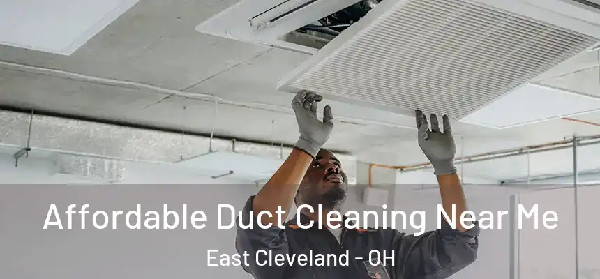  Affordable Duct Cleaning Near Me East Cleveland - OH