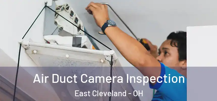  Air Duct Camera Inspection East Cleveland - OH