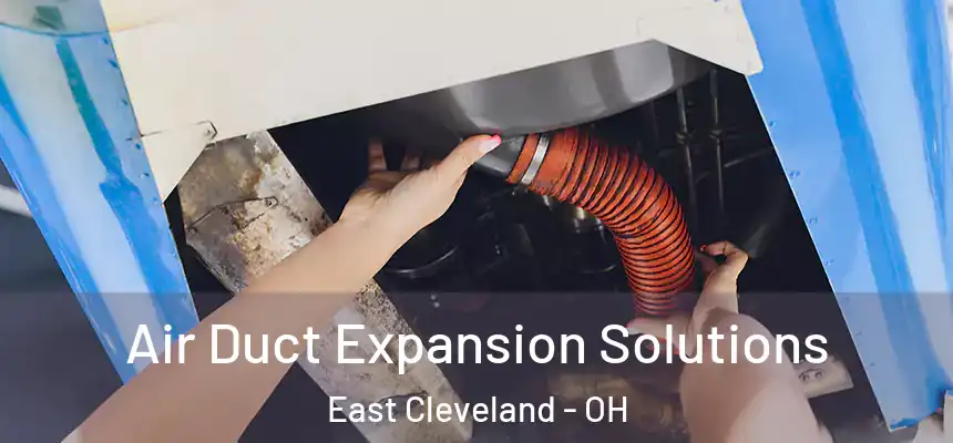  Air Duct Expansion Solutions East Cleveland - OH