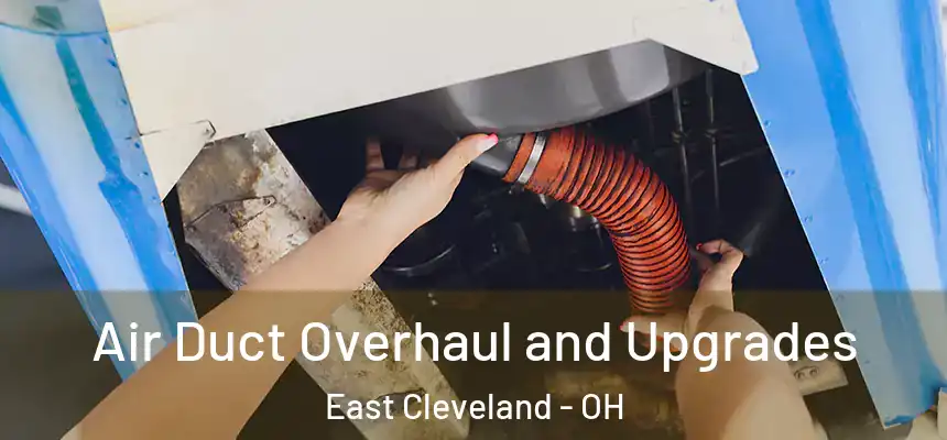 Air Duct Overhaul and Upgrades East Cleveland - OH