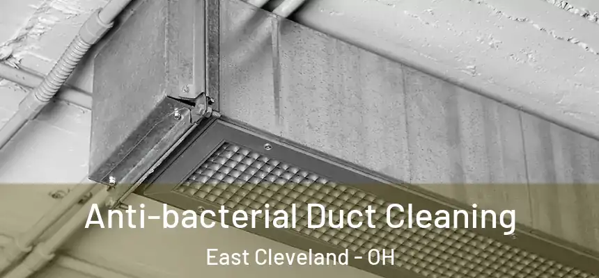  Anti-bacterial Duct Cleaning East Cleveland - OH