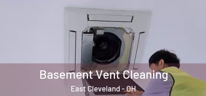  Basement Vent Cleaning East Cleveland - OH