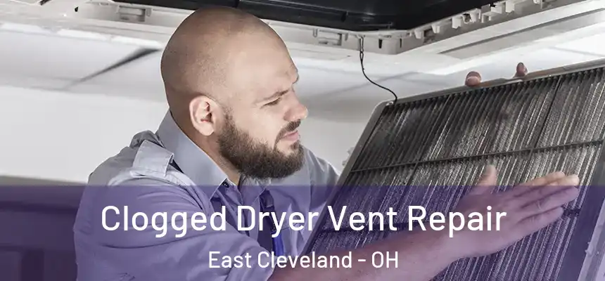  Clogged Dryer Vent Repair East Cleveland - OH
