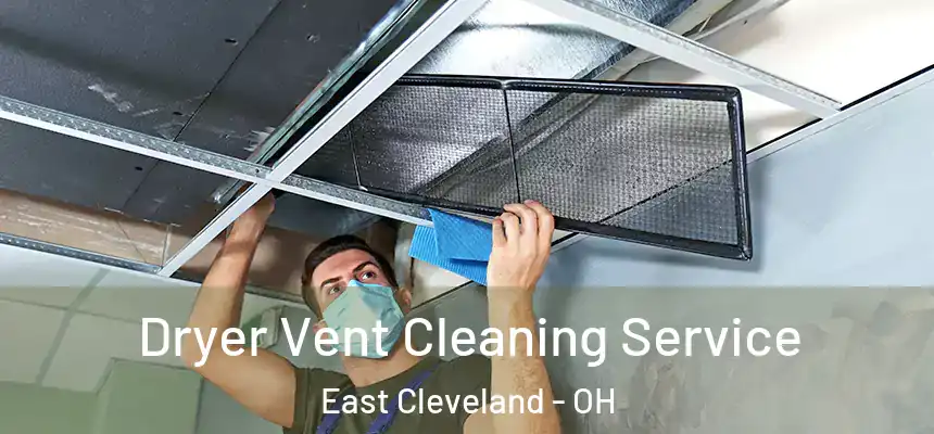  Dryer Vent Cleaning Service East Cleveland - OH
