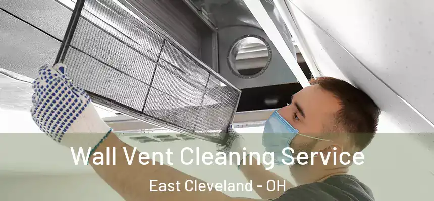  Wall Vent Cleaning Service East Cleveland - OH